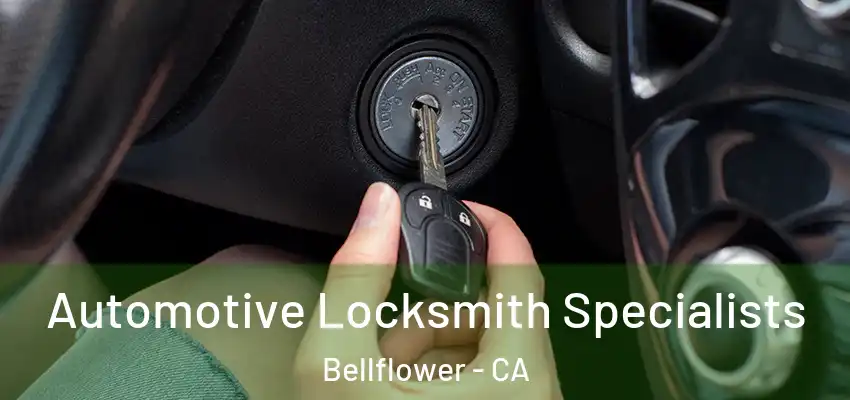 Automotive Locksmith Specialists Bellflower - CA