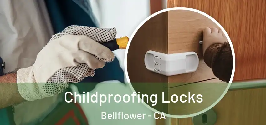 Childproofing Locks Bellflower - CA