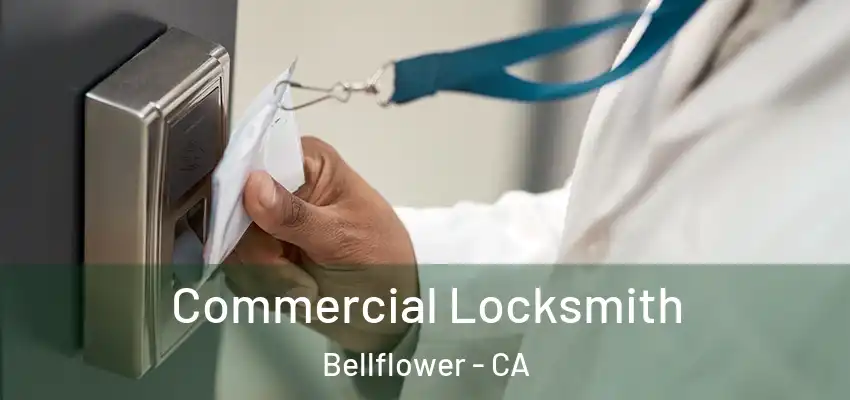 Commercial Locksmith Bellflower - CA