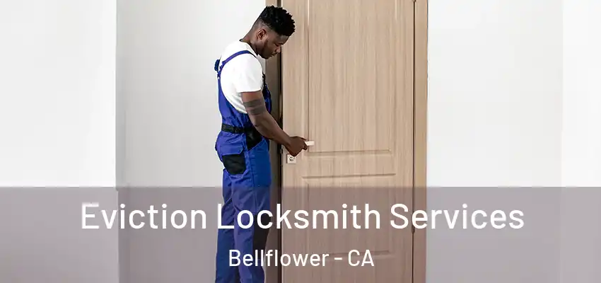 Eviction Locksmith Services Bellflower - CA