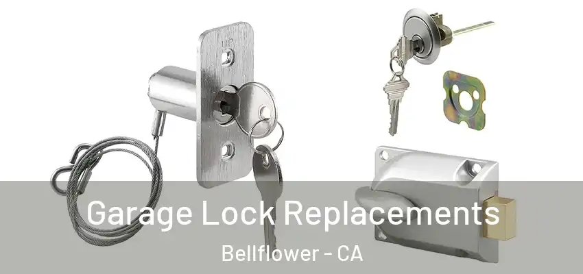 Garage Lock Replacements Bellflower - CA