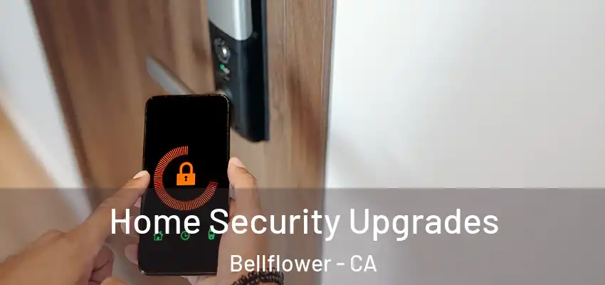 Home Security Upgrades Bellflower - CA