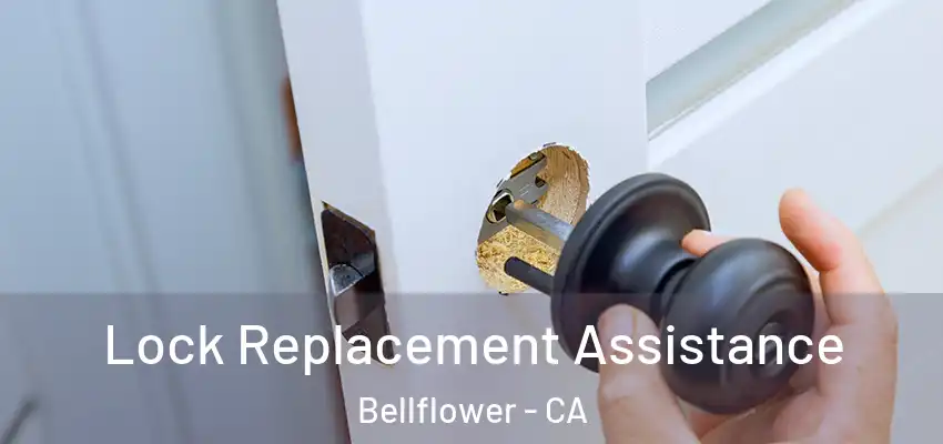 Lock Replacement Assistance Bellflower - CA