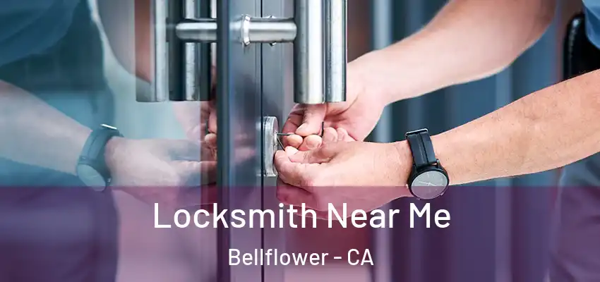 Locksmith Near Me Bellflower - CA