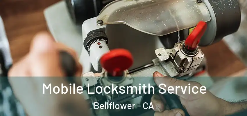 Mobile Locksmith Service Bellflower - CA