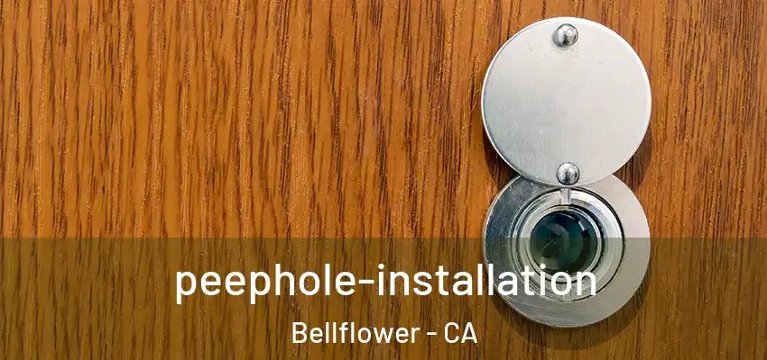 peephole-installation Bellflower - CA