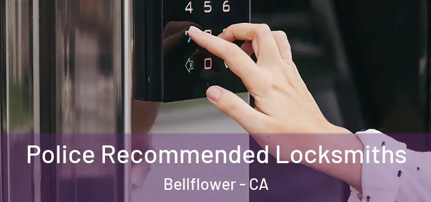 Police Recommended Locksmiths Bellflower - CA