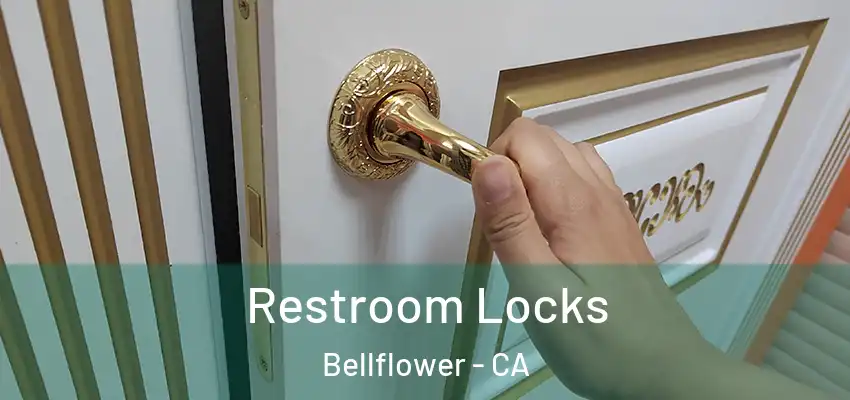 Restroom Locks Bellflower - CA